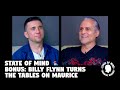 MAURICE BENARD STATE OF MIND with BILLY FLYNN: BONUS - Billy Asks Maurice The Questions