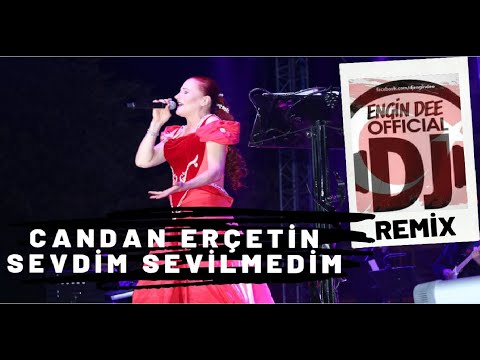 Candan Erçetin - Sevdim Sevilmedim / Remix : Dj Engin Dee