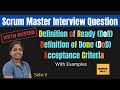 definition of ready vs definition of done vs acceptance criteria I scrum master interview questions