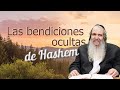 Las bendiciones ocultas de Hashem  |  Rabino Shalom Arush