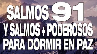 SALMO 91 Y  SALMOS  + PODEROSOS 23, 51, 27, 17, 93, 145,150,149,119,123,1, 11, 37  I 10  HORAS