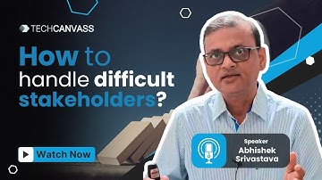 How to handle a Difficult Stakeholders?| Stakeholder management - Techcanvass