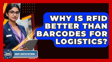 Why Is RFID Better Than Barcodes For Logistics? - Smart Logistics Network