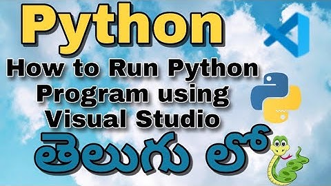 How to Run Python Program using Visual Studio in Telugu #04 | Python Tutorial in Telugu 2020