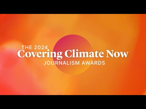 Entries Open for the 2024 Covering Climate Now Journalism Awards