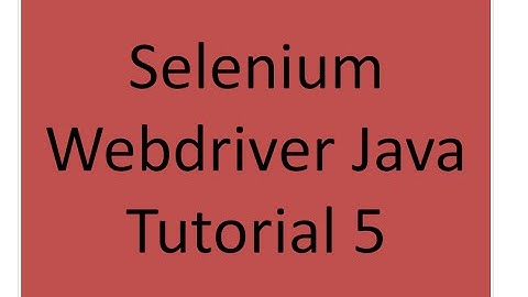 Selenium Webdriver Java Tutorial 5