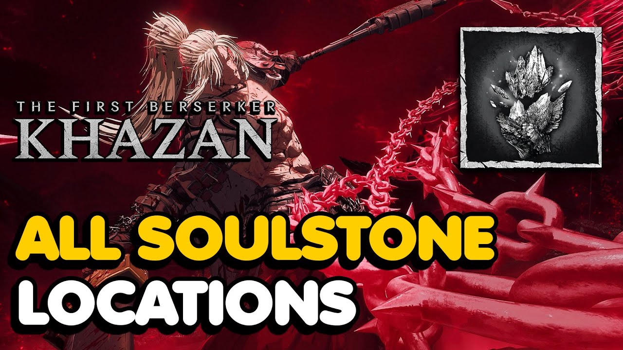 The First Berserker: Khazan – All 100 Soulstone Locations (Agent of the Netherworld Trophy Guide)