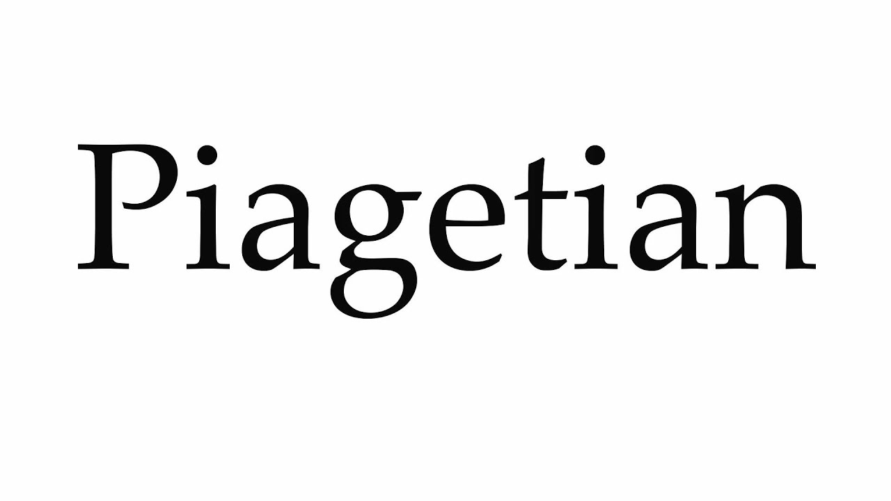 How to Pronounce Piagetian