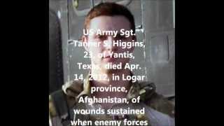 Tribute To Our Fallen Soldiers - US Army Sgt. Tanner S. Higgins, 23, of Yantis, Texas.