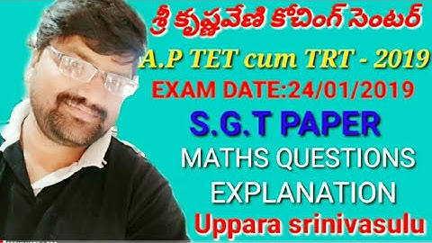 AP TET cum TRT - 2019.EXAM DATE:24/01/2019,S.G.T PAPER, MATHS QUESTIONS EXPLANATION