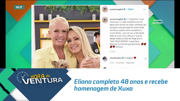 Eliana completa 48 anos e recebe homenagem de Xuxa