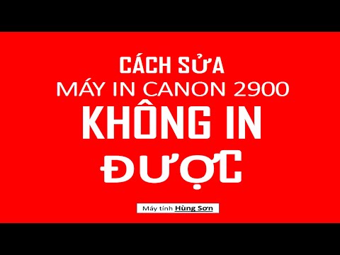 Cách sửa máy in Canon 2900 không in được | Foci