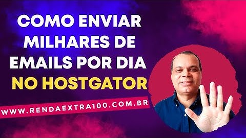 COMO ENVIAR MILHARES DE EMAILS POR DIA NO HOSTGATOR (SMTP DO HOSTGATOR)