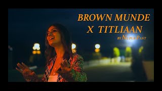 Brown Munde x Titliyan - Hardy Sandhu | AP Dhillon | Nupur Pant #MASHUP
