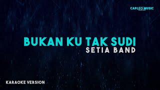 Video voorbeeld van "Setia Band – Bukan Ku Tak Sudi (Karaoke Version)"