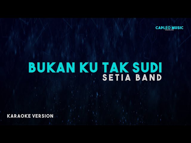 Setia Band – Bukan Ku Tak Sudi (Karaoke Version) class=