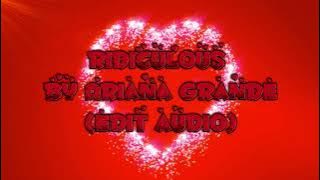 Ridiculous By Ariana Grande(Edit audio)