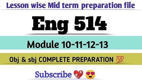 ENG 514 module(10-13)chptr wise midterm Subj/Obj complete preparation  repeated questions #exams