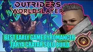 Outriders Worldslayer | Best Early Game Pyromancer Build for Fast Solo Tarya Gratar - Pre Patch