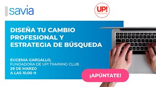 Diseña tu cambio profesional y estrategia de búsqueda - #FormaciónSAVIA con Up! Training Club