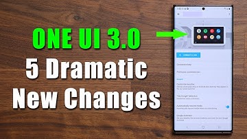 Samsung ONE UI 3.0 - 5 Dramatic New Changes That You Need To Know
