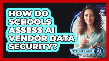 How Do Schools Assess AI Vendor Data Security?