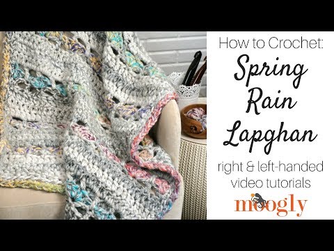 How to Crochet: Spring Rain Lapghan (Right Handed) How to Crochet: Spring Rain Lapghan (Right Handed)