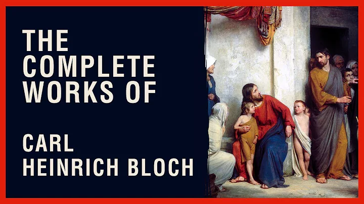 The Complete Works of Carl Heinrich Bloch