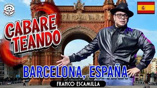 Cabareteando.- Barcelona. by Franco Escamilla 2,395,331 views 2 months ago 36 minutes