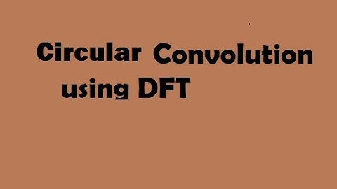 Circular Convolution using Dft and IDFT
