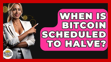 When Is Bitcoin Scheduled to Halve? - CryptoBasics360.com