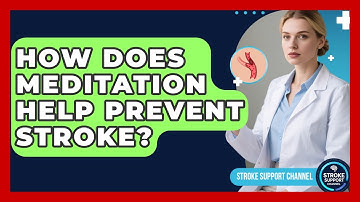 How Does Meditation Help Prevent Stroke? - Stroke Support Channel