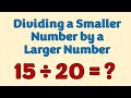 Understanding Division of Smaller Numbers by Larger Numbers