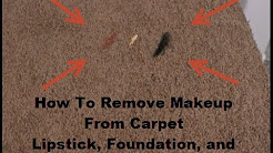 How To Remove Makeup From Carpet