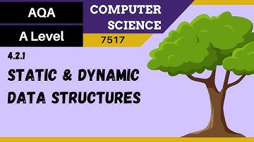 22. AQA A Level (7517) SLR4 - 4.2.1 Static and dynamic data structures