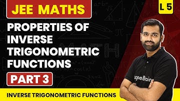 Properties of Inverse Trigonometric Functions (Part 3) - L5 | JEE Maths | Class 12 Maths