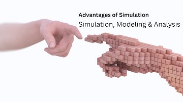 7.1 Advantages of Simulation | Simulation, Modeling & Analysis