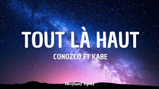 Conozco - Tout là haut FT Kabe (Paroles)