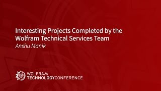Interesting Projects Completed by the Wolfram Technical Consulting Team