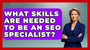 What Skills Are Needed To Be An SEO Specialist? - Job Success Network