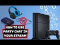 Stream Game Audio and Party Chat: Ultimate Setup Guide for PS4/Elgato