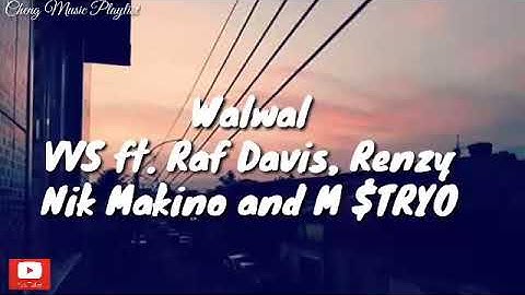 Vvs ft. Raf Davis, Renzy, Nik Makino and M $TRYO-Walwal|Lyrics🎧🎵
