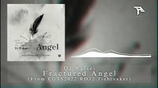 DJ Raisei - Fractured Angel [EGTS2022 RO32 Tiebreaker] [Phigros]
