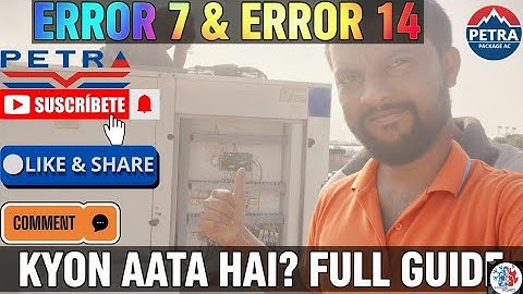 Petra package AC mein 7 aur 14 error a raha hai kya kya Karan se aata Hai full details video practi