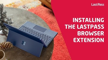 Installing the LastPass browser extension