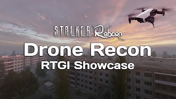 STALKER ANOMALY REBORN - DRONE RECON - RTGI UPDATE SHOWCASE