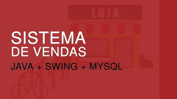 Sistema de Vendas com Java + Swing + MySQL #1 - Introdução ao Curso