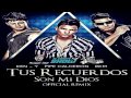 Tus Recuerdos Son Mi Dios Official Remix Pipe Calderon Ft  Rakim & Ken Y + LETRA