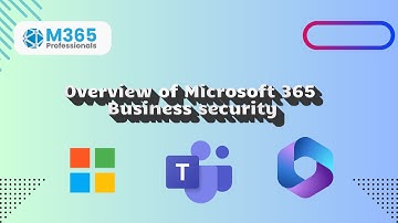 Overview of Microsoft 365 Business security!