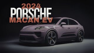 The New 2024 Porsche Macan EV: A Game-Changer in Electric Cars